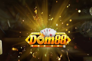 Dom88 Club – Cổng Game Đổi Thưởng Cao Cấp Thế Hệ Mới 2023