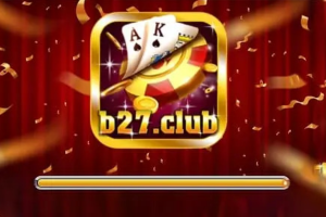 B27 Club – Game bài đổi thưởng đỉnh cao không thể bỏ qua