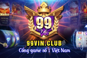 99Vin Club – Trải nghiệm sân chơi đổi thưởng hấp dẫn