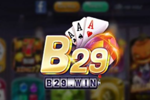 B29 Win – Trò chơi đổi thưởng đáng tin cậy nhất trên thị trường